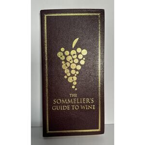 Sommelier's Guide to Wine: A Primer for Selecting, Serving, and Savoring Wine